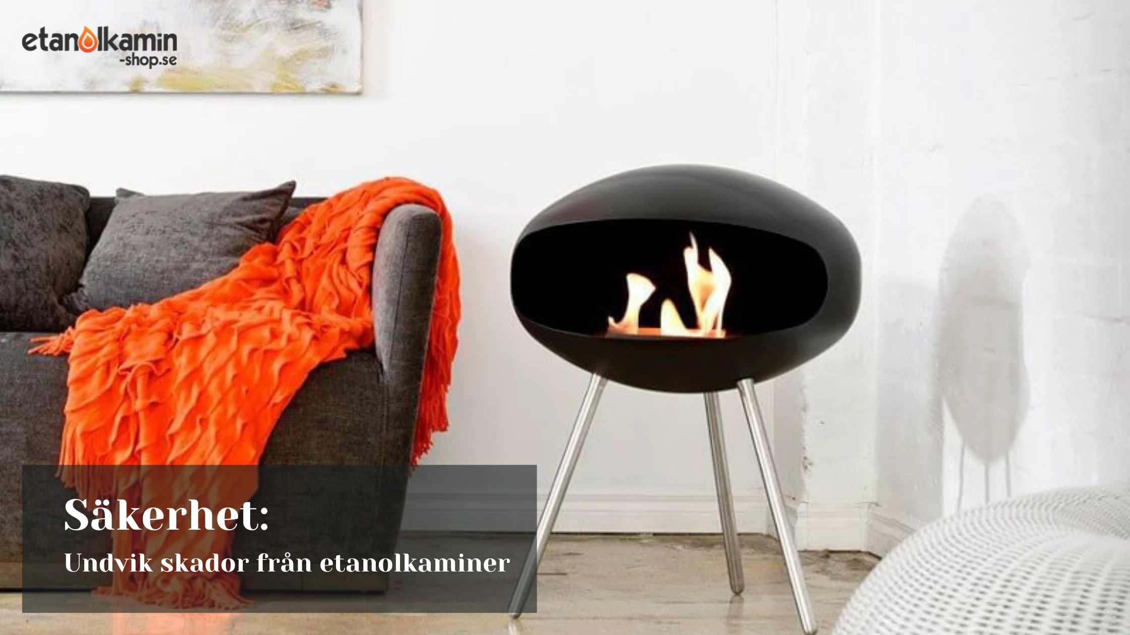 säkerhet undvik skador etanolkaminer